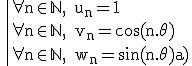 3$\rm\|\forall n\in\mathbb{N},\;u_n=1\\\forall n\in\mathbb{N},\;v_n=\cos(n.\theta)\\\forall n\in\mathbb{N},\;w_n=\sin(n.\theta)
